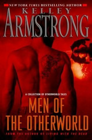 Men of the Otherworld: A Collection of Otherworld Tales (Women of the Otherworld) Kelley Armstrong