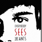 Everybody Sees the Ants