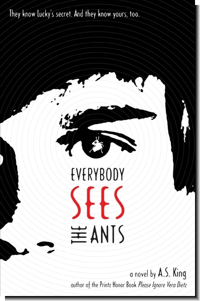 Everybody Sees the Ants A. S. King