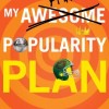 My Awesome Awful Popularity Plan