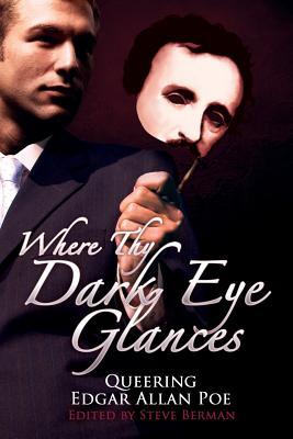 Where Thy Dark Eye Glances Queering Edgar Allan Poe
