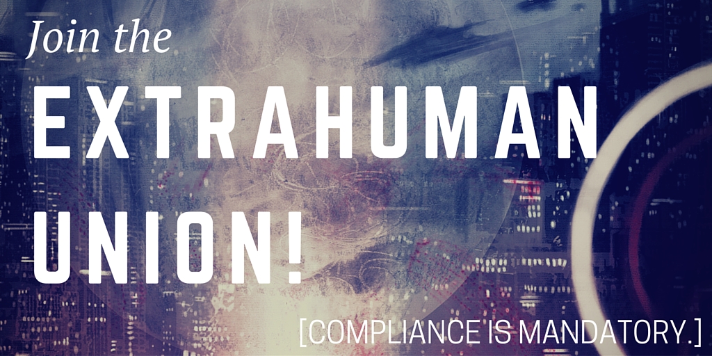 Join the Extrahuman Union!