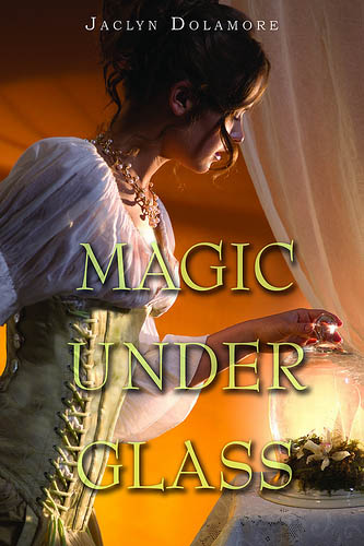 Magic Under Glass, by Jaclyn Dolamore (Review)